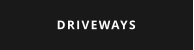 DRIVEWAYS