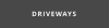 DRIVEWAYS
